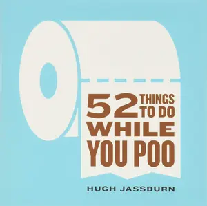 52 Things to Do While You Poo -- Hugh Jassburn - Paperback