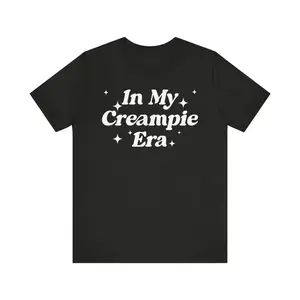 [100% Cotton] In My Creampie Era Shirt, Yummy Pie Shirt, Perfect Pie Shirt, Lick It Shirt, Horny Shirt, Funny Meme Shirt, Sarcastic Shirt T-Shirt For Men And Women