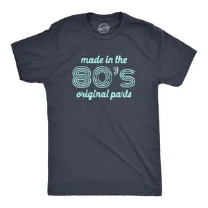 Mens Made In The 80s Original Parts T Shirt Funny Age Birthday Decade Graphic Tee Mens Funny T Shirts Cool Vintage Fashion T-Shirt Gift Classic Menswear Birthday Apparel for Men Funny Vintage Short Sleeve Navy