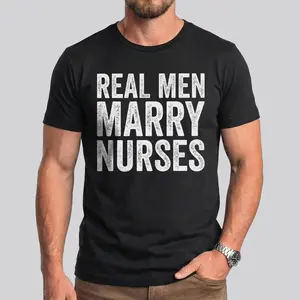 Real Men Marry Nurses Shirt - Funny Gift for Husband - Newlyweds  for Husband of Nurse - Anniversaries Gift graphic  Eat Sleep Goon Repeat T-Shirt 67 Cotton Say You Swear Tee Rifle Casual Short Sleeve Vintage In Utero Skull Classic Men's Double-Sided
