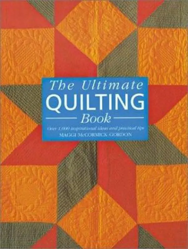 Used Good/Like New Paperback - The Ultimate Quilting Book: 1,000+ Inspirational Ideas, Practical Tips, Motifs, Patches, 200 Black-and-White Illustrations, 800 Color Illustrations by Maggi McCormick Gordon (English Literature & Art)