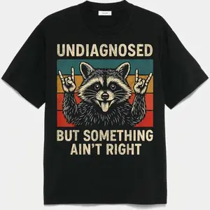 Undiagnosed But Something Ain't Right Raccoon Tee | Funny Relatable Shirt,summervibes