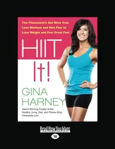 USED-Hiit It!: The Fitnessista's Get More from Less Workout and Diet Plan to Lose Weight and Feel Great Fast [large print edition] by Gina Harney (Paperback)