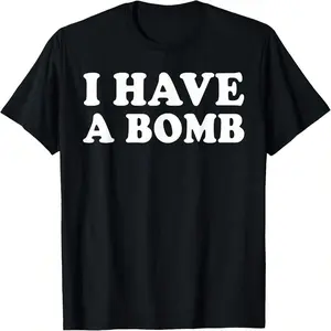 I HAVE A BOMB MEME FUNNY T-SHIRT, MEME SHIRT
