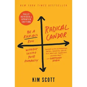 Radical Candor: Fully Revised & Updated Edition: Be a Kick-Ass Boss Without Losing Your Humanity Hardcover – Big Book, October 1, 2019