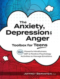 USED-The Anxiety, Depression & Anger Toolbox for Teens: 150 Powerful Mindfulness, CBT & Positive Psychology Activities to Manage Emotions by Bernstein, Jeffrey (Paperback)