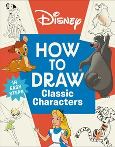 Disney How to Draw Classic Characters -- DK, Paperback