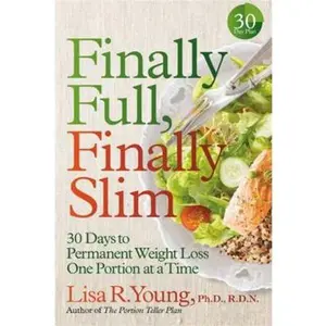 USED-Finally Full, Finally Slim: 30 Days to Permanent Weight Loss One Portion at a Time by Young, Lisa R. (Hardcover)