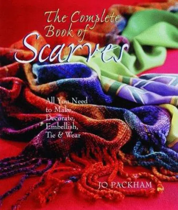 Used Book - The Complete Book Of Scarves: Making, Decorating & Tying (128pp Softcover Manual with Crafts Tutorials) by Jo Packham - English