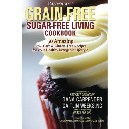 USED Book - CarbSmart Grain-Free, Sugar-Free Living Cookbook: 50 Amazing Low-Carb & Gluten-Free Recipes For Your Healthy Ketogenic Lifestyle (CarbSmart Low-Carb Cookbooks) by Dana Carpender (Paperback) - english
