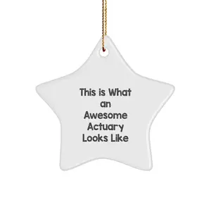 Funny Actuary Gifts from Men to Actuaries, Awesome Star Ornament for Christmas Unique Gifts, This Is 'What An Awesome Actuary Looks Like' Quote