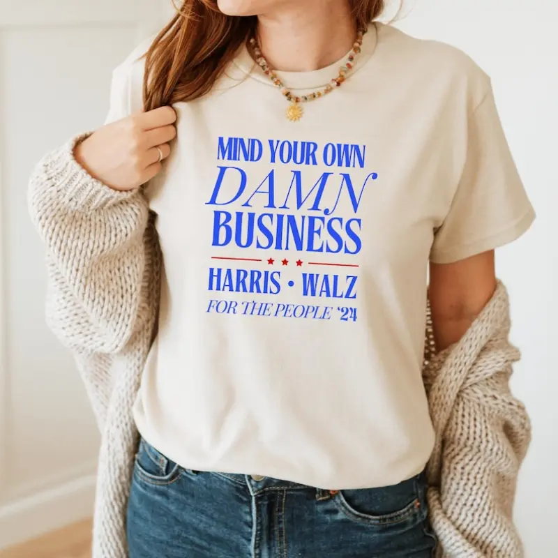 Mind Your Damn Business Kamala Harris Tim Walz Shirt | For The People Harris For President 2024 | Vote Democrat For Kamala Merchandise Tee