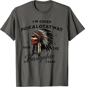 I'm Chief Pokalotatwat from The Tribe Indigenous Native T-Shirt