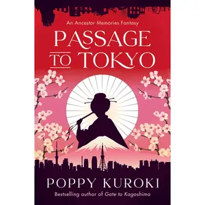 Passage to Tokyo: A Novel (Ancestor Memories: Volume Number 2) by Poppy Kuroki [Paperback Book]
