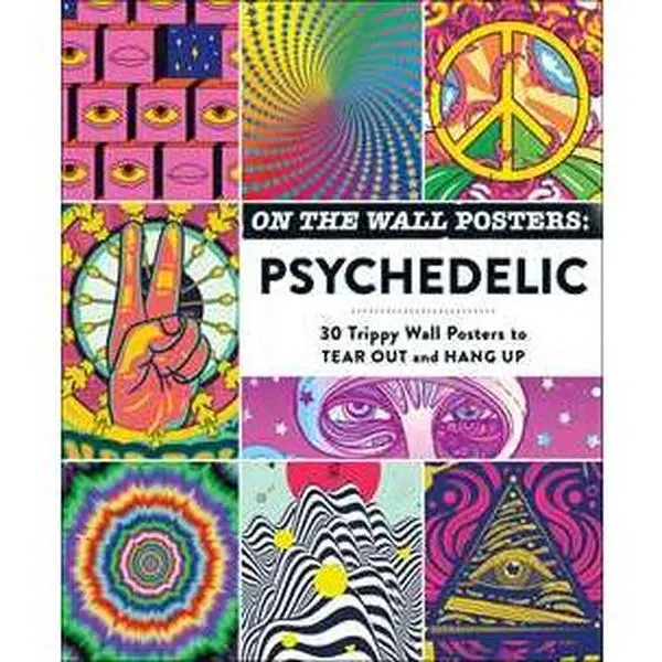 ON THE WALL POSTERS: PSYCHEDELIC: 30 TRIPPY WALL POSTERS TO TEAR OUT AND HANG UP [Tradepaper]