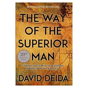 The Way of the Superior Man: A Spiritual Guide to Mastering the Challenges of Women, Work, and Sexual Desire (20th Anniversary Edition) Paperback