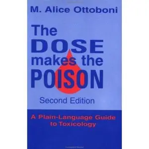 USED-The Dose Makes the Poison: A Plain-Language Guide to Toxicology, 2nd Edition by M. Alice Ottoboni (Paperback)