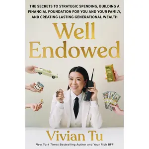 Well Endowed: The Secrets to Strategic Spending, Building a Financial Foundation for You and Your Family, and Creating Lasting Generational Wealth by Vivian Tu [Hardback Book]