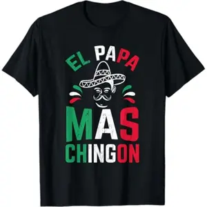 Graphic tees  El Papa Mas Chingon Mexican Fathers Day
