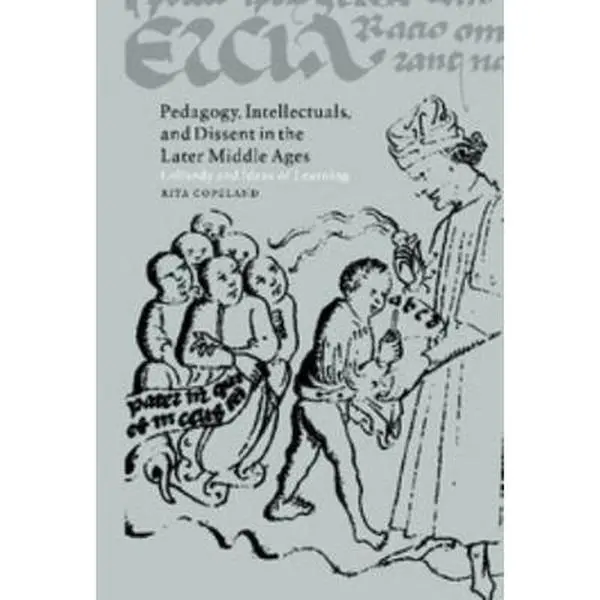 USED-Pedagogy, Intellectuals, and Dissent in the Later Middle Ages by Copeland, Rita (Hardcover)
