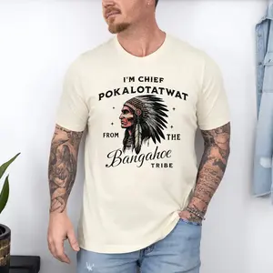 I'm Chief Pokalotatwat From The Tribe Shirt, Indigenous Native America T-shirt,Funny Indian Chief Shirt