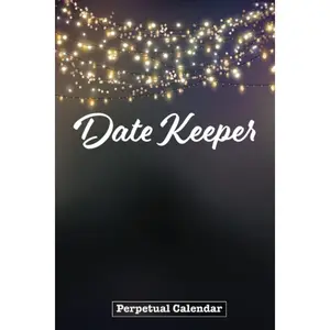 Date Keeper Perpetual Calendar: Birthday, Anniversary and Special Date Record Keeping Book to Remember Important Dates Paperback – Perpetual Calendar, April 20, 2021