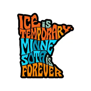 ICE is TEMPORARY. MINNESOTA is FOREVER Bubble-free stickers