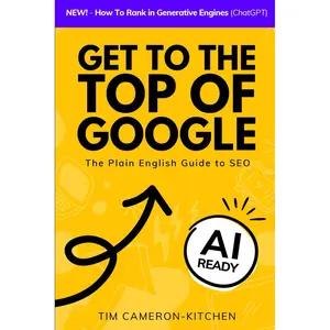 How To Get To The Top of Google: The Plain English Guide to SEO (Digital Marketing by Exposure Ninja) Paperback – January 19, 2023