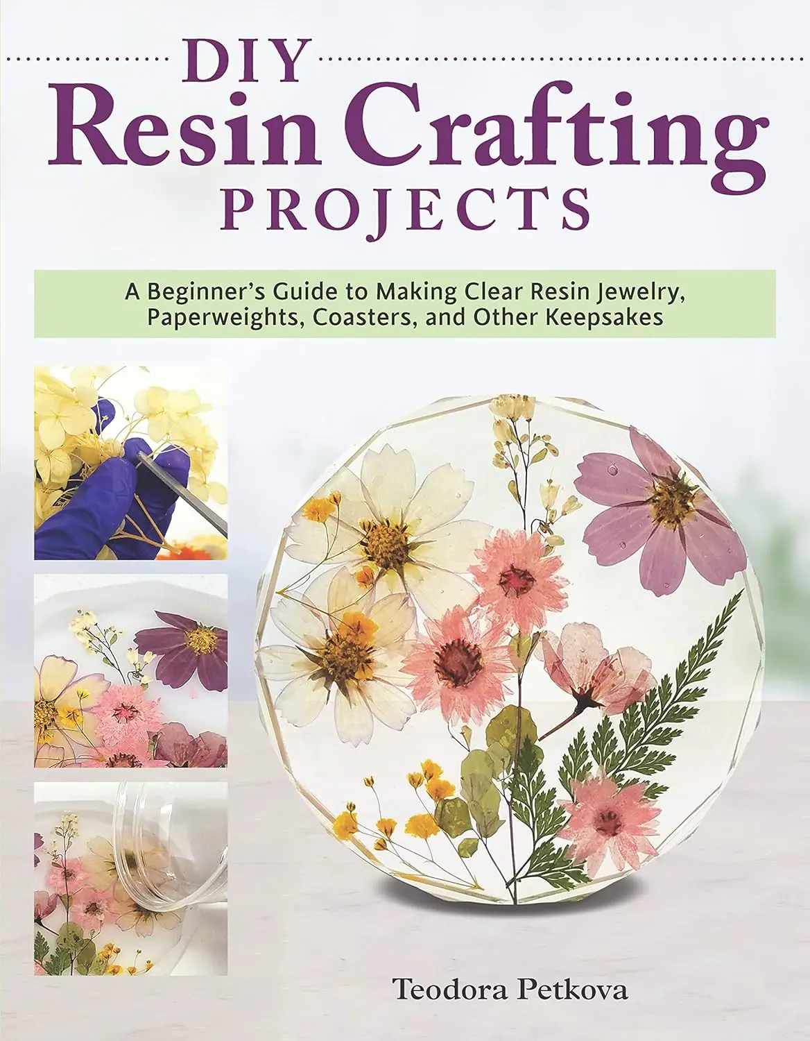 Fox Chapel Publishing DIY Resin Crafting Projects A Beginner's Guide to Making Clear Resin Jewelry Paperweights Coasters and Other Keepsakes Preserve Flowers Feathers Shells Bugs and More Paperback March 16 2021