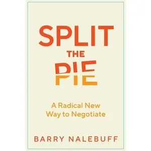 USED-Split the Pie: A Radical New Way to Negotiate by Nalebuff, Barry (Hardcover)