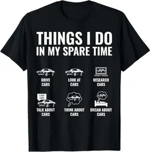 Things I Do in My Spare Time Funny Car Guy Car Enthusiast T-Shirt