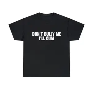 Don't Bully Me I'll Come Meme Tee