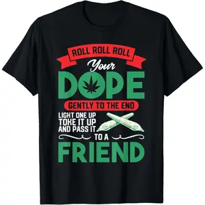 100% Cotton Funny Weed 420 Pot Roll Roll Roll Your Joint Friend T-Shirt