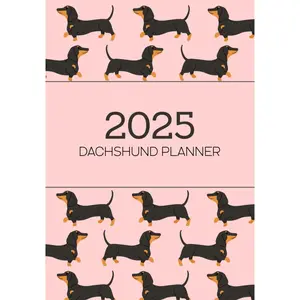 2025 Dachshund Planner: Dachshund Lovers 2025 Daily & Weekly Organiser - For a More Organised Year Paperback – September 7, 2024