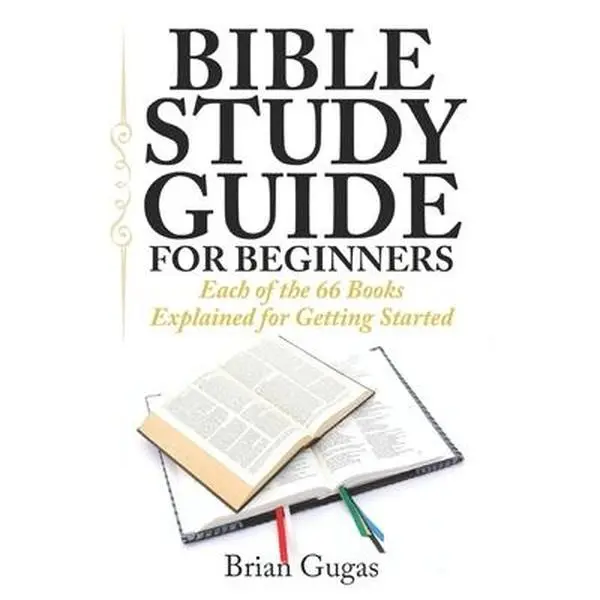 Bible Study Guide for Beginners: 66 Books Summary with Daily Devotion & Living Messages - Brian Gugas, Paperback