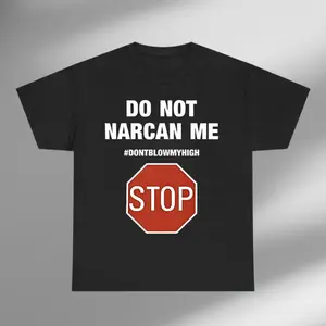 Do Not Narcan Me Stop Don't Blow My High Shirt, Do Not Narcan Shirt, Narcan Shirt, Meme Shirt, Funny Quote Shirt, Meme Shirt, Sarcastic Tee, Vintage T-shirt