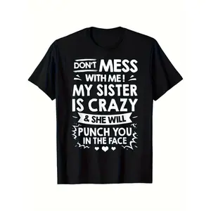 Funny Crazy Sister Design Brother And Sister Humor Quote T-Shirt, Classic Retro Style, Round Neck Short Sleeves, Machine Washable, Ideal for Casual SportWear, Comfortable Tee Graphic Print Shirt, All-Season Tee for Everyday & Outdoor ActivitiesLabour Day