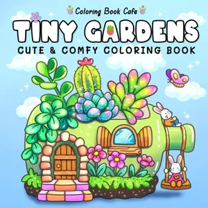Tiny Gardens: Cute & Comfy Coloring Book for Adults and Teens Featuring Adorable Garden Scenes Paperback – January 21, 2025