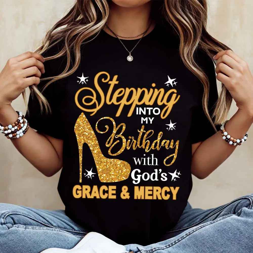 Stepping Into My Birthday With Gods Grace And Mercy Glitter Heel Print T Shirt Crewneck Casual Top For Women Birthday Celebration Party Wear