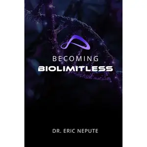 Becoming BioLimitless: A Revolutionary Approach to Health, Wealth, and Human Potential Paperback – August 6, 2024