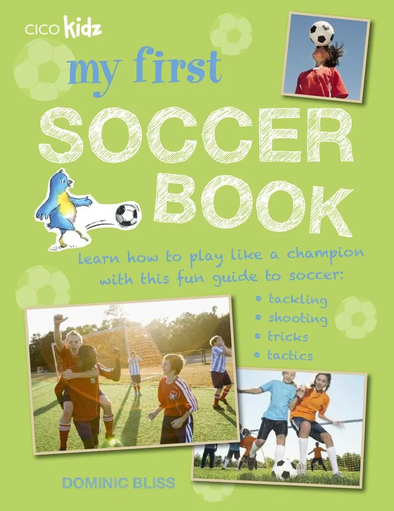 USED Book - My First Soccer Book: Learn How to Play Like a Champion with This Fun Guide to Soccer: Tackling, Shooting, Tricks, Tactics by Bliss, Dominic (Paperback) - english