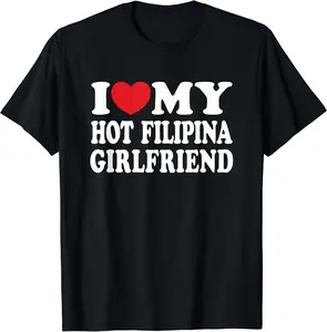 I Love My Hot Filipina Girlfriend T-Shirt | Unisex Cotton Tee, Size S-3XL