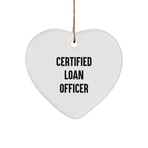 Funny Quote Certified Loan Officer Heart Ornament Gifts from Friends for Loan Officer Men at Christmas Unique Gifts
