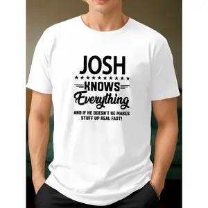 Men's Josh Knows Everything Funny Slogan T-Shirt - White with Black Bold Text & Josh's Name Print, Casual Round Neck Short Sleeve Tee for Casual Attire, Pop Culture Fan Apparel, Machine Washable Statement Shirt
