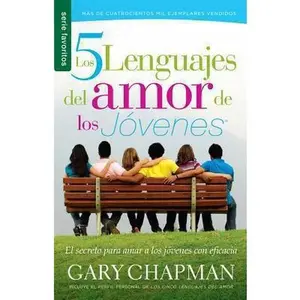 USED-Los cinco lenguajes del amor de los jóvenes/ The Five Love Languages of Teenagers: El Secreto Para Amar a Los Jóvenes Con Eficacia / the Secret to Loving Teens Effectively (Spanish Edition) by Gary Chapman (Paperback)