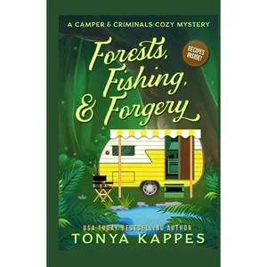 Forests, Fishing, & Forgery: A Camper and Criminals Cozy Mystery (A Camper & Criminals Cozy Mystery Series) Hardcover – May 5, 2021