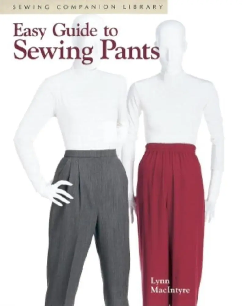 Used Like-New Paperback Book - Easy Guide to Sewing Pants (Sewing Companion Library by Lynn MacIntyre) - English, Sewing Tutorials, Easy-to-Follow Instructions for Adding Elastic to Waistband, Adjusting Commercial Patterns