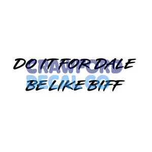Do it for Dale, Be like Biff Decal for Trucks, Cars, and More