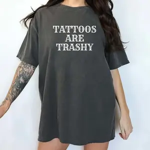 Tattoos Are Trashy Shirt, Tattoos Are Stupid T-Shirt, Funny Sayings Tee For Women, Gothic Tattoos Graphic Printed Tee, Funny Gift For Tattoos Lover, Comfy Fabric Oversized Graphic Tee, Women's Tops, Womenswear, Cotton Fabric Relaxed Fit Chic Style