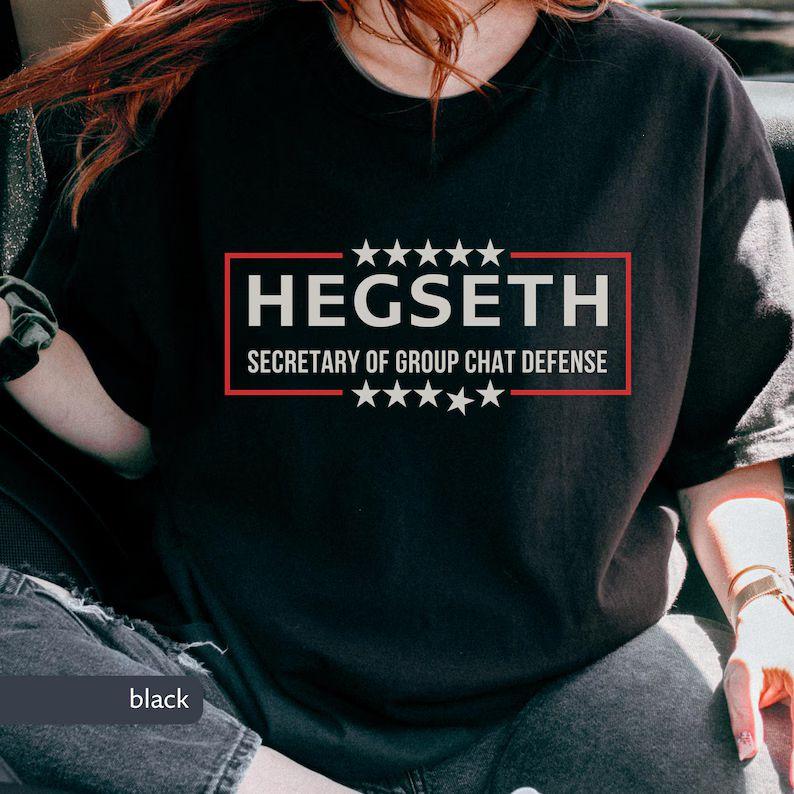 Hegseth Secretary of Group Chat Defense Comfort Colors® T-Shirt, Anti-Trump Tee, Yemen War Plans Leak Shirt, Texting War Plans Scandal Tee